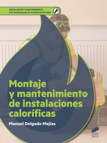 Montaje y mantenimiento de instalaciones calorÃÂficas, de Delgado Mejías, Manuel. Editorial SINTESIS, tapa blanda en español