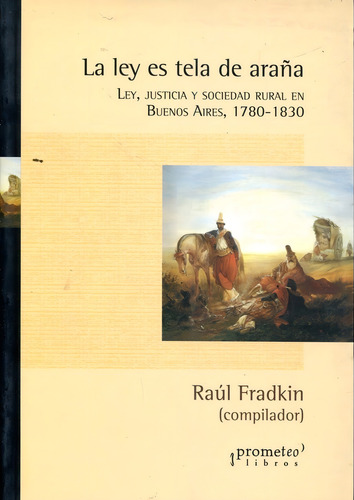 La Ley Es Tela De Araña - Fradkin Raul O