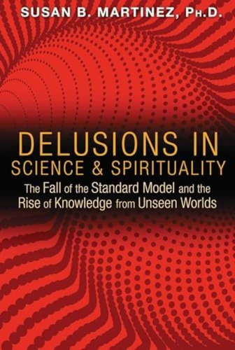 Libro: Delusions In Science And Spirituality: The Fall Of Of