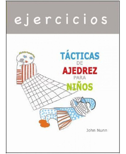 Libro: Ejercicios - Tácticas De Ajedrez Para Niños. Nunn, Jo