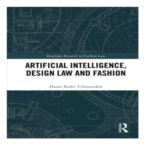 Artificial Intelligence, Design Law And Fashion - Hasan. Eb8