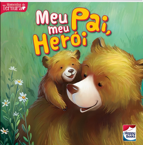 Momentos De Ternura: Meu Pai, Meu Herói, De Mammoth World., Vol. 1. Editora Happy Books, Capa Mole Em Português