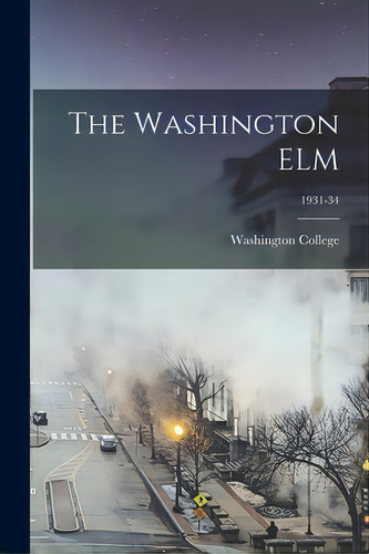 The Washington Elm; 1931-34, De Washington College. Editorial Hassell Street Pr, Tapa Blanda En Inglés