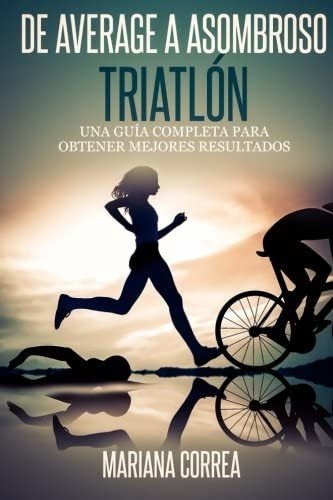 Libro De Average A Asombroso Triatlon, De Correa, Mariana. Editorial Createspace Independent Publishing Platform, Tapa Blanda En Español
