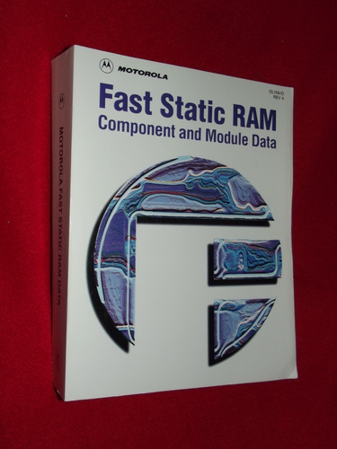 Manual: Motorola Fast Static Ram. Component And Module Data