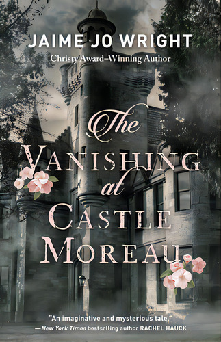 Vanishing At Castle Moreau, De Wright, Jaime Jo. Editorial Bethany House Publ, Tapa Dura En Inglés