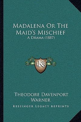 Libro Madalena Or The Maid's Mischief: A Drama (1887) - W...