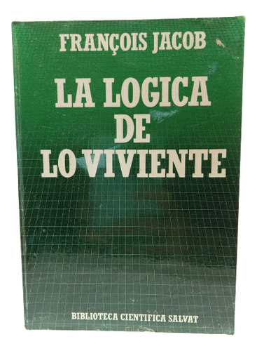 La Lógica De Lo Viviente - François Jacob - Salvat - 1970