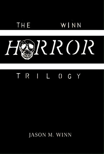 The Winn Horror Trilogy, De Jason M Winn. Editorial Iuniverse, Tapa Dura En Inglés
