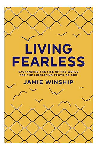 Book : Living Fearless Exchanging The Lies Of The World For