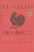 Comprar El Gallo De Oro Y Otros Relatos de Juan Rulfo