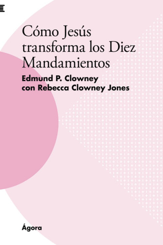 Libro: Cómo Jesús Transforma Los Diez Mandamientos (spanish 