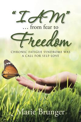 Libro I Am ... From Fear To Freedom: Chronic Fatigue Synd...