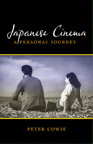 Japanese Cinema: A Personal Journey, De Cowie, Peter. Editorial Stone Bridge Pr, Tapa Blanda En Inglés