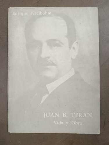 Juan B. Teran, Vida Y Obra. Kreibohm (1964/60 Pág.)