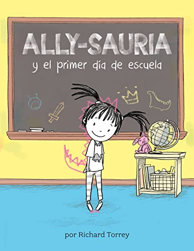 Ally-sauria Y El Primer Dia De Escuela -spanish Edition- -al