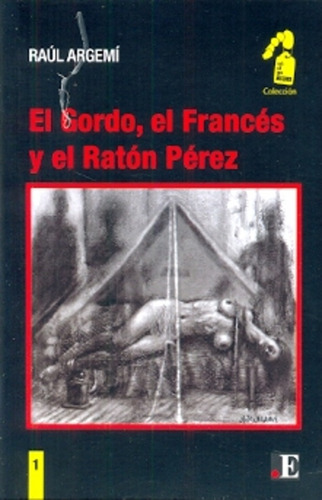El Gordo, El Francés, Y El Ratón Pérez - Argemi, Raúl