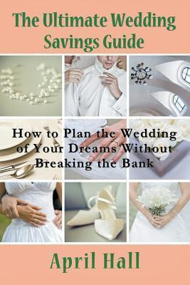 Libro The Ultimate Wedding Savings Guide - April Hall