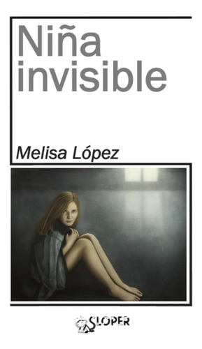 Libro: Niña Invisible. Ruiz López, Melisa. Sloper
