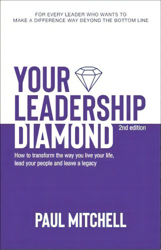Your Leadership Diamond : Transform Your Life, Lead Your People And Leave A Legacy, De Paul Mitchell. Editorial Woodslane Pty Ltd, Tapa Blanda En Inglés
