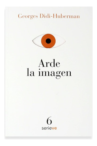 Arde La Imagen, De Georges Didi-huberman. Editorial Vestalia Ediciones, Edición 1 En Español, 2019