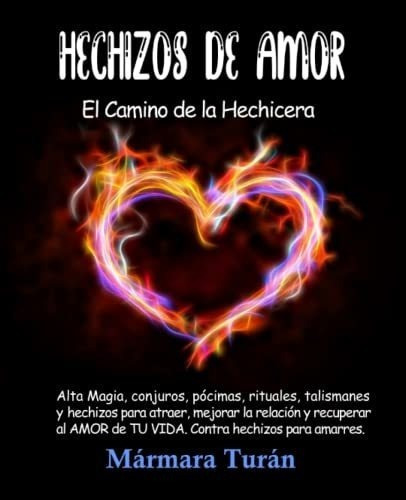 Hechizos De Amor. El Camino De La Hechicera Alta..., de Turán, Mármara. Editorial Independently Published en español