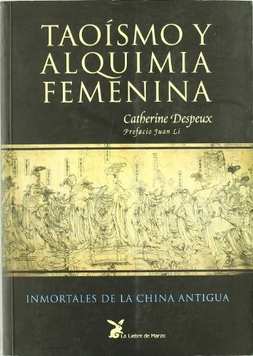 Taoismo Y Alquimia Femenina, De Despeux Catherine. Editorial Los Libros De La Liebre De Marzo, Tapa Blanda En Español