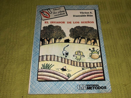 El Invasor De Los Sueños - Victor A. Iturralde Rúa - Métodos