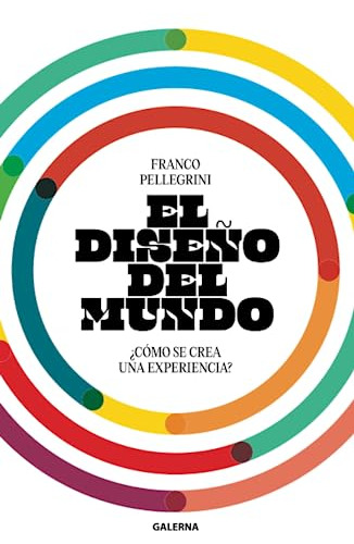 El Diseño Del Mundo: ¿cómo Se Crea Una Experiencia?