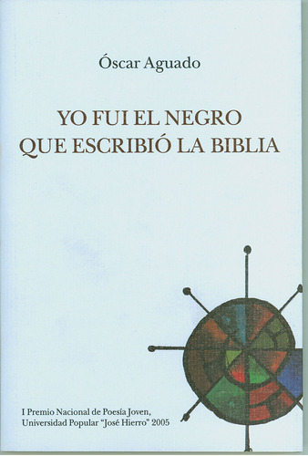 Yo Fui El Negro Que Escribio La Biblia - Aguado,oscar