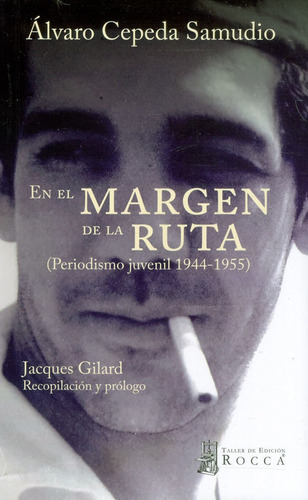 En El Margen De La Ruta: (periodismo Juvenil 1944-1955), De Álvaro Cepeda Samudio. Editorial Taller De Edición Rocca, Tapa Blanda, Edición 2022 En Español