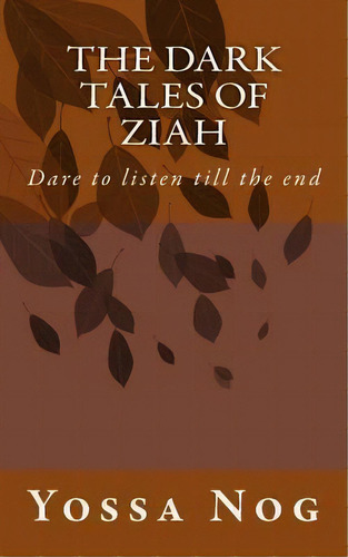 The Dark Tales Of Ziah, De Yossa Nog. Editorial Createspace Independent Publishing Platform, Tapa Blanda En Inglés