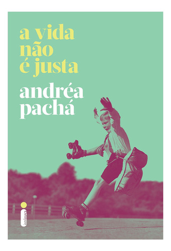 A Vida Não É Justa, de Pachá, Andréa. Editora Intrínseca Ltda., capa mole em português, 2019