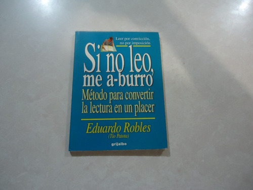 Si No Leo Me A-burro  Autor: Eduardo Robles (tío Patota)