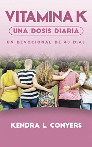 Vitamina K: Una Dosis Diaria: Un Devocional De 40 Dias