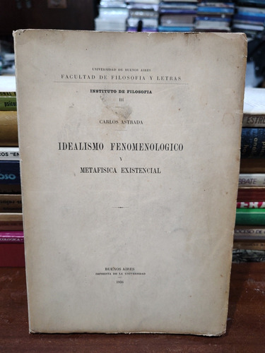 Idealismo Fenomenológico Y Metafísica Existencial - Astrada