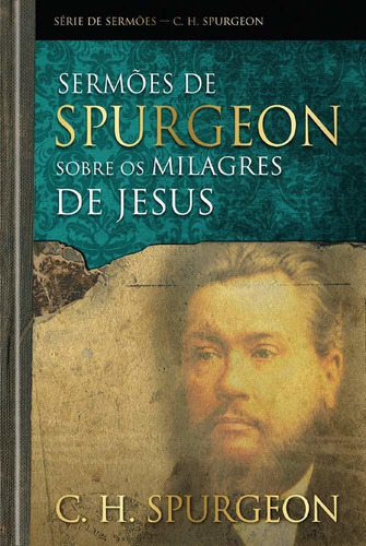 Sermoes De Spurgeon Sobre Os Milagres De Jesus - Rbc, De Charles Haddon Spurgeon. Editora Mrbc Distribuidora Literatura Devocional, Capa Mole, Edição 1 Em Português