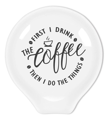 Littlefa Funny Coffee Quote First I Drink The Coffee Then I