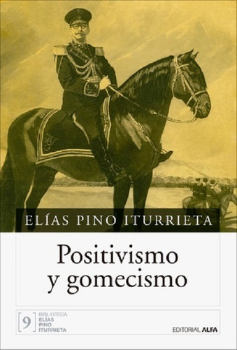 Positivismo Y Gomecismo. Elías Pino Iturrieta. Nuevo 