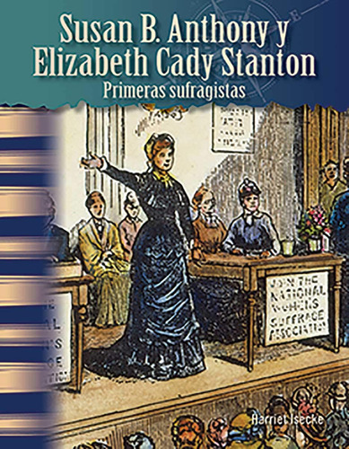 Susan B. Anthony Y Elizabeth Cady Stanton: Primeras Sufrag 