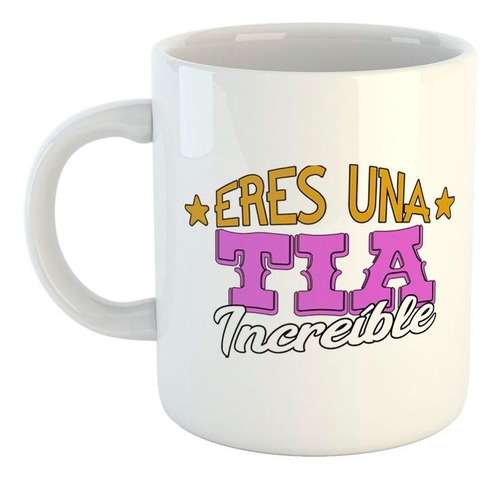 Taza De Ceramica Frase Eres Una Tia Increible