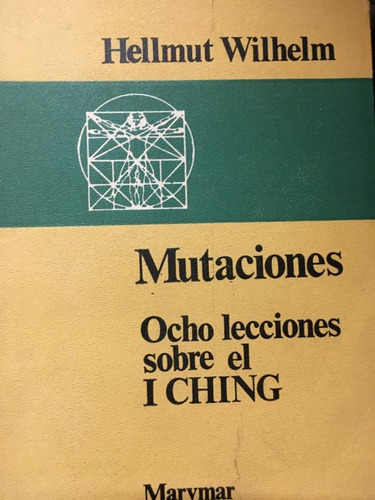 Mutaciones. Ocho Lecciones Sobre El I Ching. Wilhelm