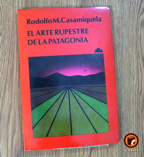 El Arte Rupestre En La Patagonia - Rodolfo Casamiquela