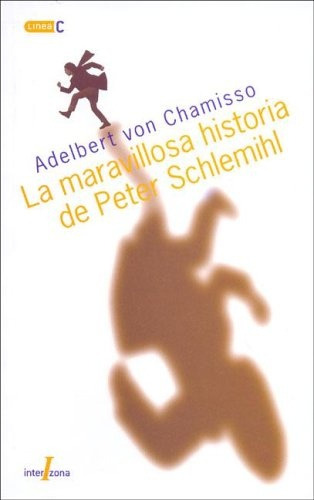 La Maravillosa Historia De Peter Schlemihl, De Chamisso, Adalbert Von. Editorial Interzona Editora, Tapa Blanda En Español