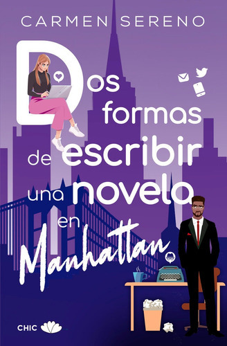 Dos formas de escribir una novela en Manhattan, de Carmen Sereno. Editorial Chic, tapa blanda en español