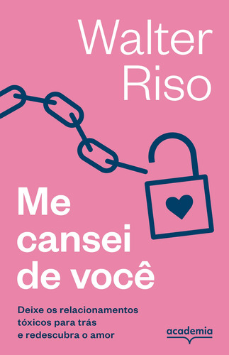 Me cansei de você: Deixe os relacionamentos tóxicos para trás e redescubra o amor Biblioteca Walter Riso, de Riso, Walter. Editorial Academia, capa mole em português, 2023