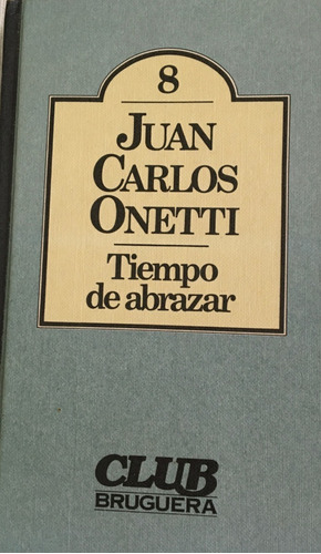 Libro Novela Tiempo De Abrazar J.c. Onetti Club Bruguera