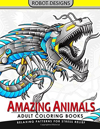 Amazing Animal Adult Coloring Book Robot Design Bear, Dog, B