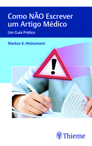 Como não Escrever um Artigo Médico: um guia prático, de Heinemann, Markus K.. Editorial Thieme Revinter, capa mole em português, 2016