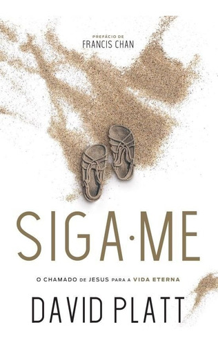 Siga-me: O chamado de Jesus para a vida eterna, de Platt, David. Vida Melhor Editora S.A, capa mole em português, 2013